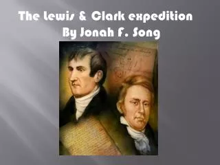 The Lewis &amp; Clark expedition By Jonah F. Song