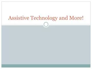 Assistive Technology and More!