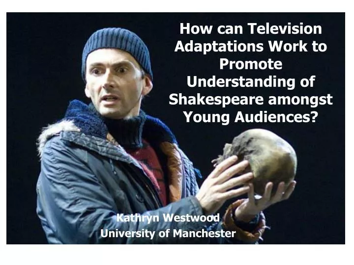 how can television adaptations work to promote understanding of shakespeare amongst young audiences