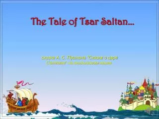 The Tale of Tsar Saltan ...
