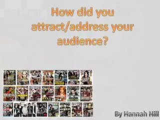 How did you attract/address your audience?