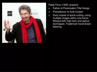 Pablo Ferro (1935- present) Father of Postmodern Title Design Precedessor to Kyle Cooper