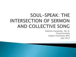 SOUL-SPEAK: THE INTERSECTION OF SERMON AND COLLECTIVE SONG
