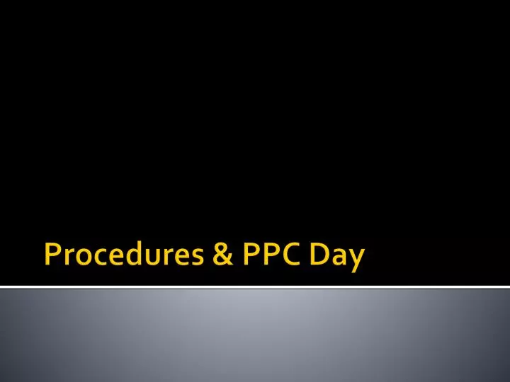 procedures ppc day