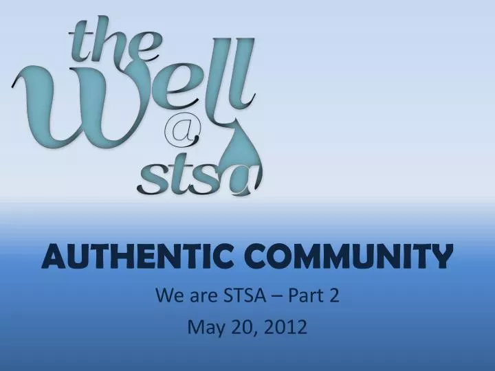 authentic community we are stsa part 2 may 20 2012