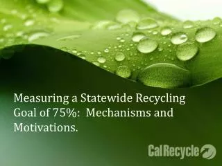 Measuring a Statewide Recycling Goal of 75%: Mechanisms and Motivations.