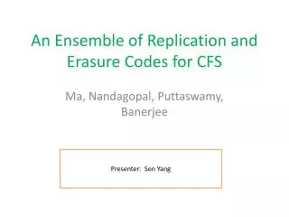 An Ensemble of Replication and Erasure Codes for CFS