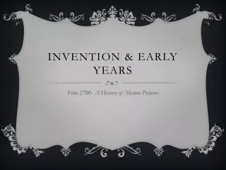 Invention &amp; Early Years