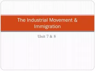 The Industrial Movement &amp; Immigration