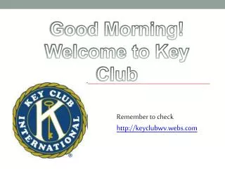 Good Morning! Welcome to Key Club
