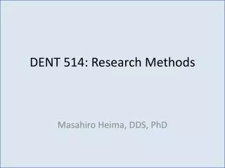 DENT 514: Research Methods