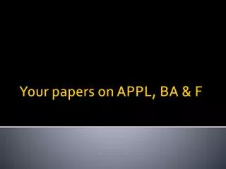 Your papers on APPL, BA &amp; F