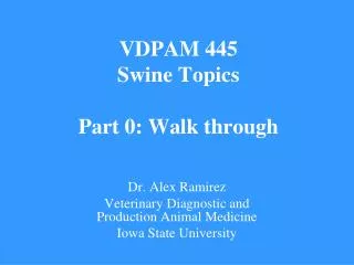 VDPAM 445 Swine Topics Part 0: Walk through
