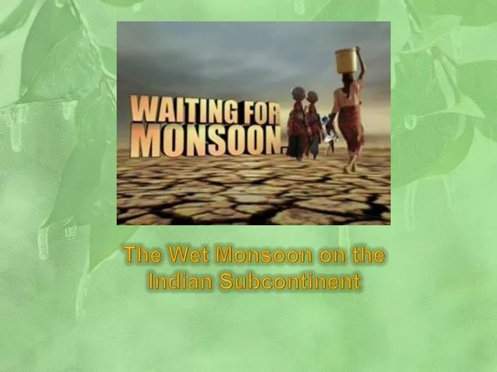 the wet monsoon on the indian subcontinent