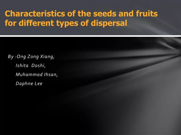 characteristics of the seeds and fruits for different types of dispersal
