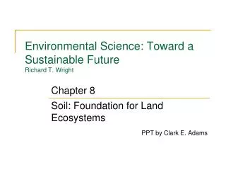 Environmental Science: Toward a Sustainable Future Richard T. Wright