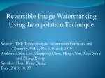 Reversible Image Watermarking Using Interpolation Technique - slide 1