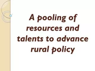 A pooling of resources and talents to advance rural policy