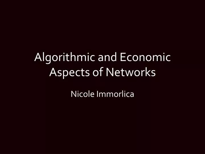 algorithmic and economic aspects of networks