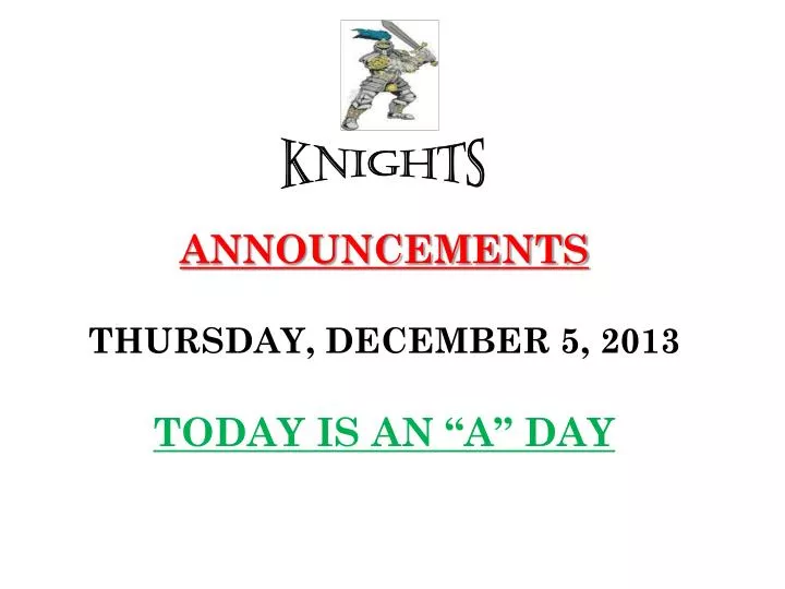 announcements thursday december 5 2013 today is an a day