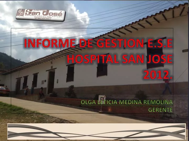 informe de gestion e s e hospital san jose 2012 olga leticia medina remolina gerente