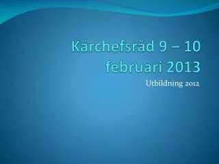 Kårchefsråd 9 – 10 februari 2013