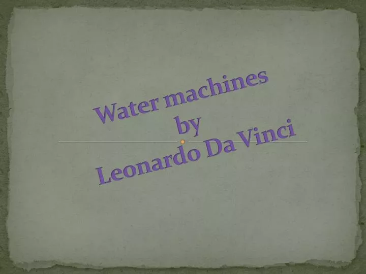 water machines by leonardo da vinci