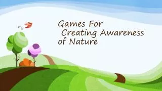 Games For Creating Awareness of Nature