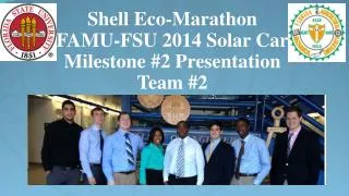 Shell Eco-Marathon FAMU-FSU 2014 Solar Car Milestone #2 Presentation Team #2