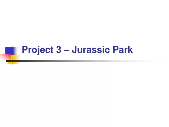 project 3 jurassic park