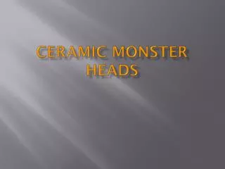 Ceramic Monster Heads