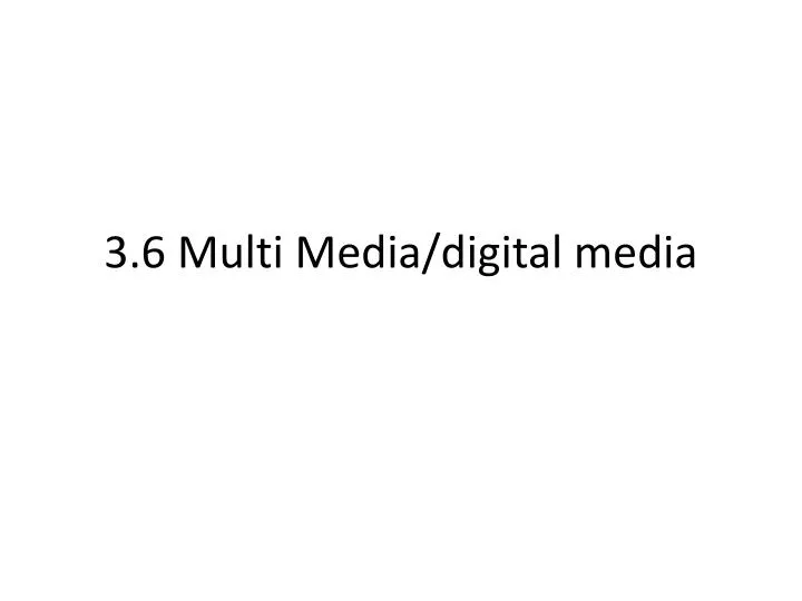3 6 multi media digital media