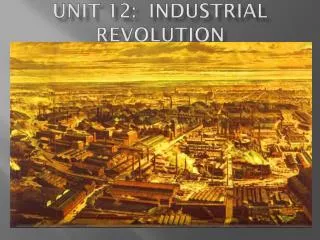 Unit 12: Industrial Revolution