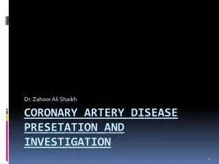 CORONARY ARTERY DISEASE PRESETATION AND INVESTIGATION