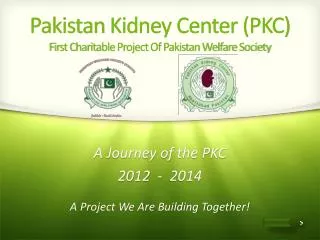 Pakistan Kidney Center (PKC) First Charitable Project Of Pakistan Welfare Society