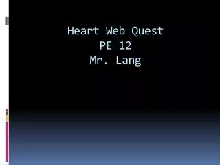 Heart Web Quest PE 12 Mr. Lang