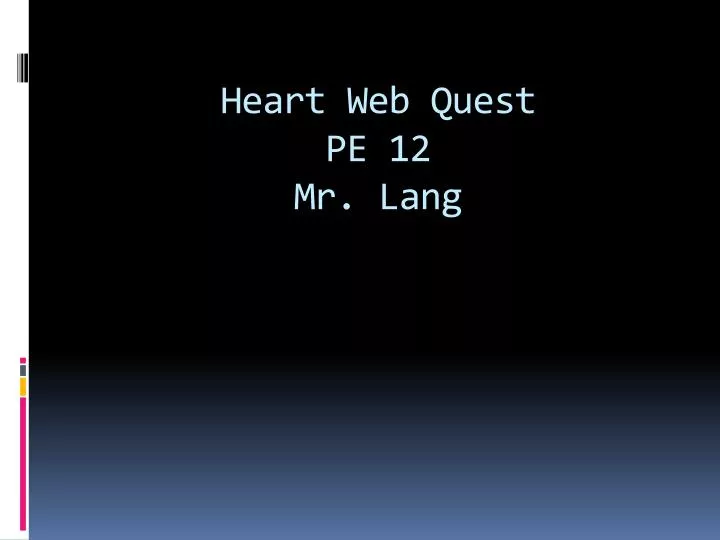 heart web quest pe 12 mr lang