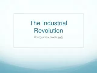 The Industrial Revolution