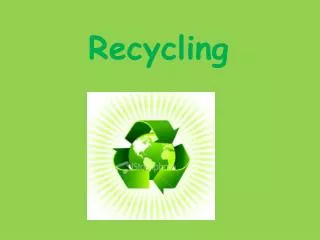 Recycling