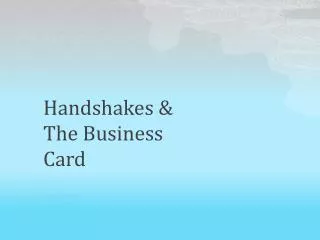 Handshakes &amp; The Business Card