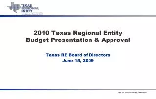 2010 Texas Regional Entity Budget Presentation &amp; Approval