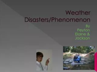 Weather Disasters/Phenomenon