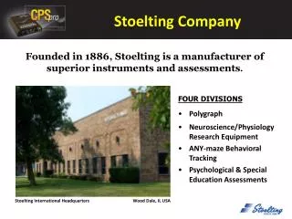 Founded in 1886, Stoelting is a manufacturer of superior instruments and assessments .