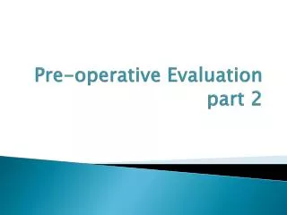 Pre-operative Evaluation part 2
