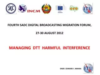 FOURTH SADC DIGITAL BROADCASTING MIGRATION FORUM , 27-30 AUGUST 2012