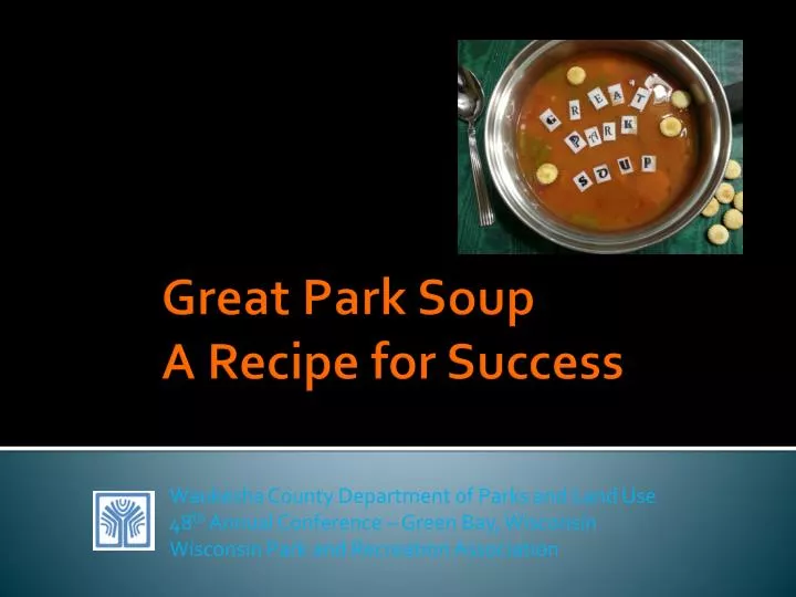 great park soup a recipe for success