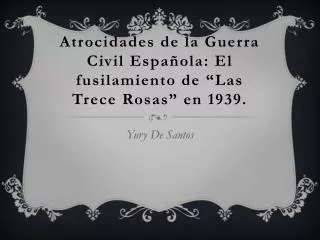 atrocidades de la guerra civil espa ola el fusilamiento de las trece rosas en 1939