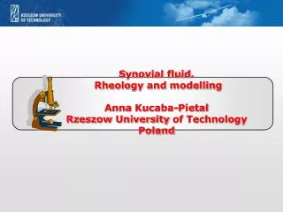 Synovial fluid. Rheology and modelling Anna Kucaba- P ietal Rzeszow University of Technology