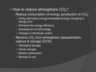 How to reduce atmospheric CO 2 ? Reduce consum ption of energy (production of CO 2 )