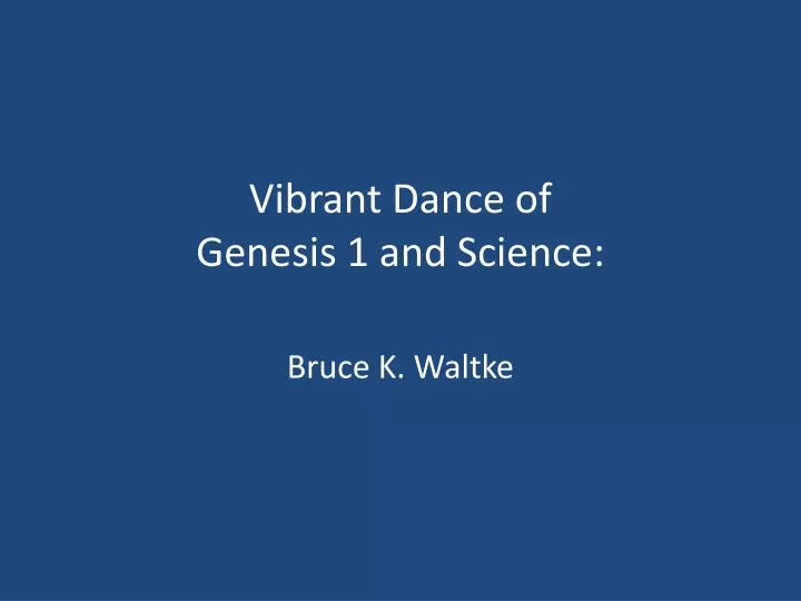 vibrant dance of genesis 1 and science